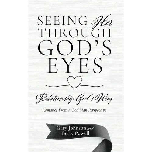 Seeing Her Through God's Eyes: Relationship God's Way