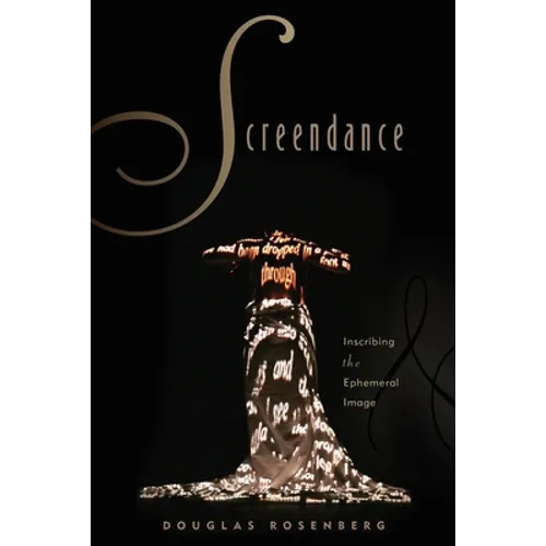 Screendance: Inscribing the Ephemeral Image