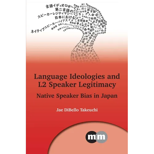 Language Ideologies and L2 Speaker Legitimacy: Native Speaker Bias in Japan