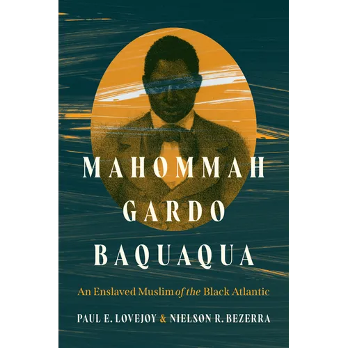 Mahommah Gardo Baquaqua: An Enslaved Muslim of the Black Atlantic