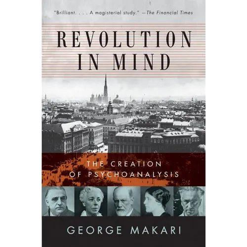 Revolution in Mind: The Creation of Psychoanalysis