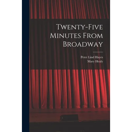 Twenty-five Minutes From Broadway
