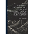 The Marine Chronometer, its History and Development. With a Foreword by Sir Frank W. Dyson