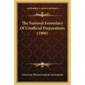 The National Formulary Of Unofficial Preparations (1906)