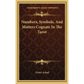 Numbers, Symbols, And Matters Cognate In The Tarot