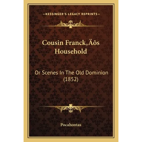 Cousin Franck's Household: Or Scenes In The Old Dominion (1852)