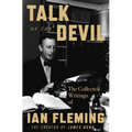Talk of the Devil: The Collected Writings of Ian Fleming