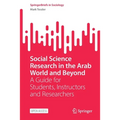 Social Science Research in the Arab World and Beyond: A Guide for Students, Instructors and Researchers