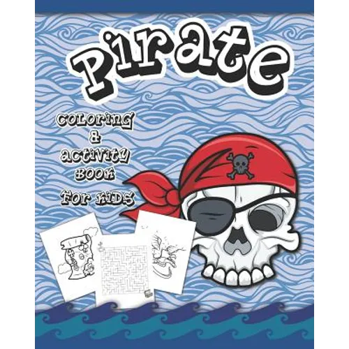 Pirate Coloring And Activity Book for Kids: Dot to Dot, Word Search, Mazes, and Coloring Pages