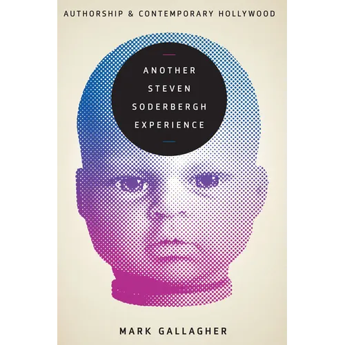 Another Steven Soderbergh Experience: Authorship and Contemporary Hollywood
