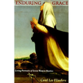 Enduring Grace: Living Portraits of Seven Women Mystics