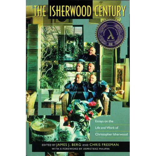 The Isherwood Century: Essays on the Life and Work of Christopher Isherwood
