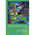 Transforming Pastoral Leadership: Reimagining Congregational Relationships for Changing Contexts