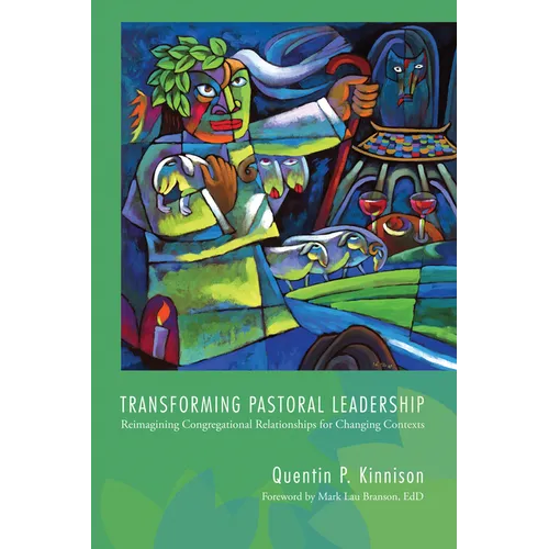 Transforming Pastoral Leadership: Reimagining Congregational Relationships for Changing Contexts