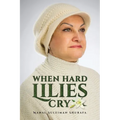 When Hard Lilies Cry