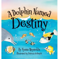 A Dolphin Named Destiny