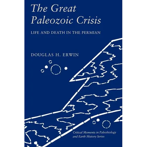 The Great Paleozoic Crisis: Life and Death in the Permian