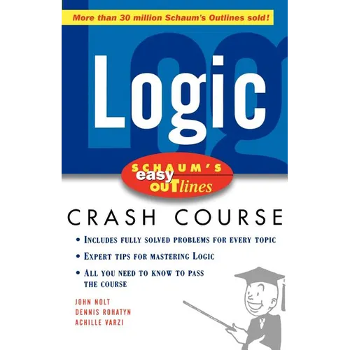Schaum's Easy Outline Logic: Based on Schaum's Outline of Theory and Problems of Logic