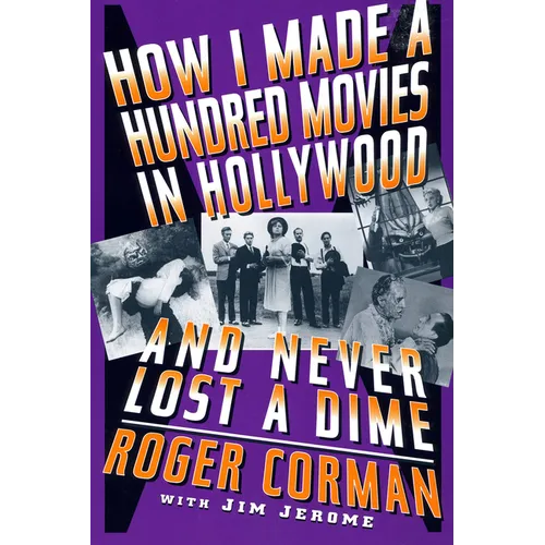 How I Made a Hundred Movies in Hollywood and Never Lost a Dime