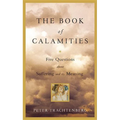 The Book of Calamities: Five Questions about Suffering and Its Meaning
