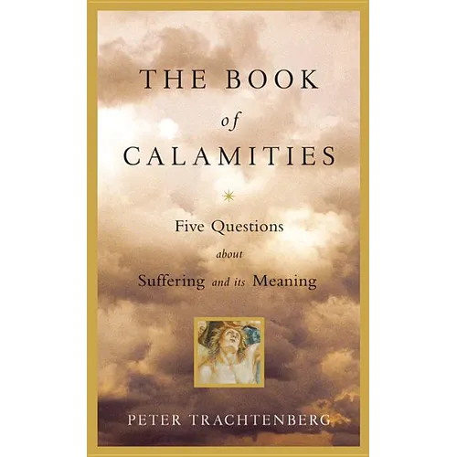 The Book of Calamities: Five Questions about Suffering and Its Meaning