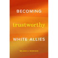 Becoming Trustworthy White Allies