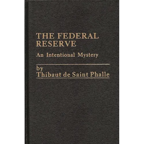 The Federal Reserve System: An Intentional Mystery