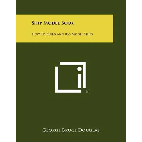 Ship Model Book: How To Build And Rig Model Ships