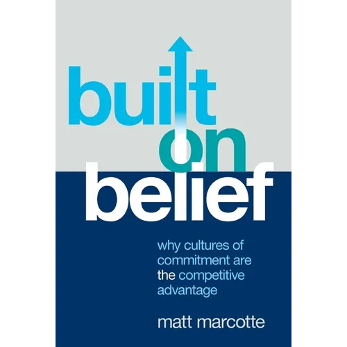 Built on Belief: Why Cultures of Commitment Are the Competitive Advantage