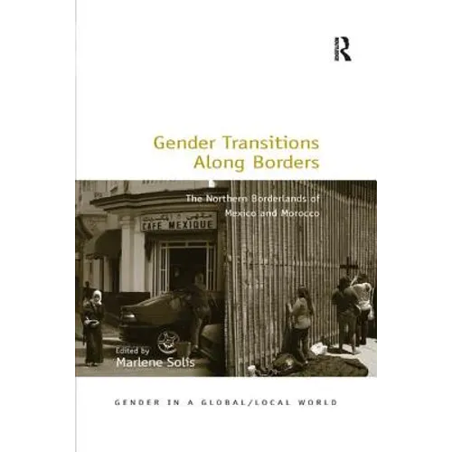 Gender Transitions Along Borders: The Northern Borderlands of Mexico and Morocco