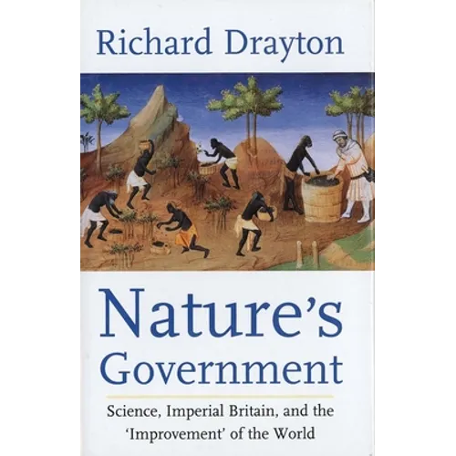 Nature's Government: Science, Imperial Britain and the 'Improvement' of the World