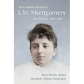 The Complete Journals of L.M. Montgomery: The PEI Years, 1889-1900