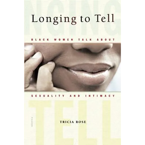 Longing to Tell: Black Women Talk about Sexuality and Intimacy