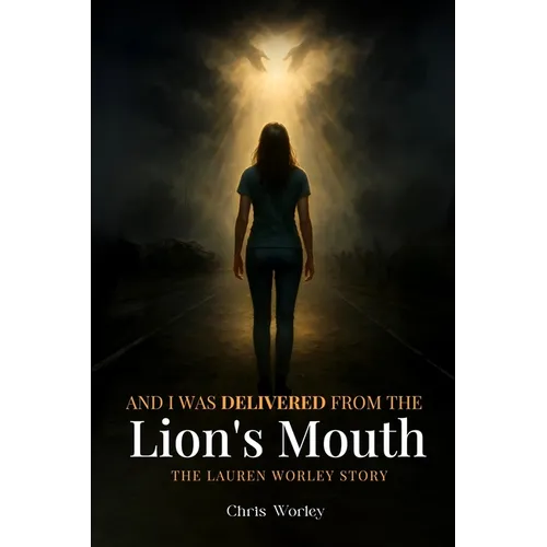 And I Was Delivered from the Lion's Mouth