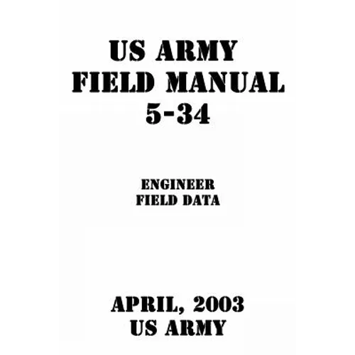 US Army Field Manual 5-34 Engineer Field Data