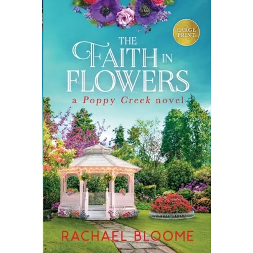 The Faith in Flowers: A Poppy Creek Novel