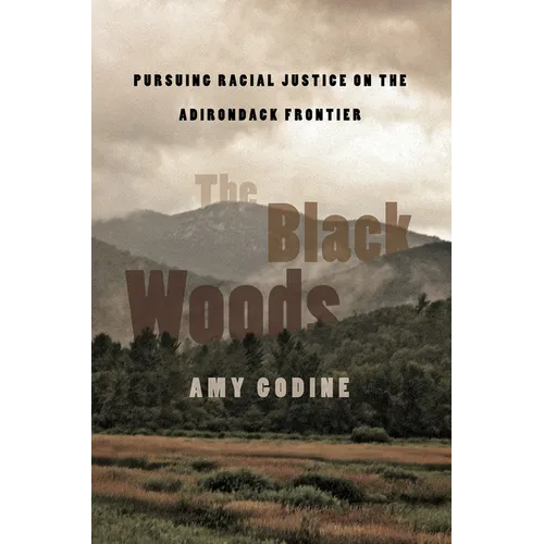 The Black Woods: Pursuing Racial Justice on the Adirondack Frontier