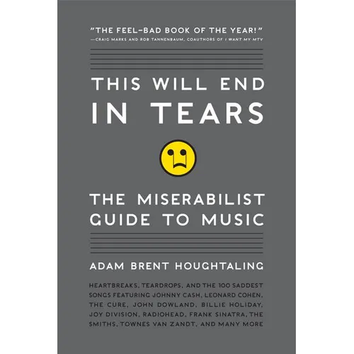 This Will End in Tears: The Miserabilist Guide to Music