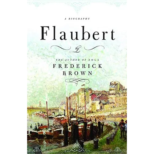 Flaubert: A Biography
