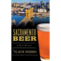 Sacramento Beer: A Craft History