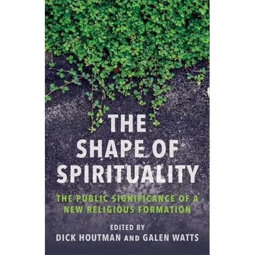 The Shape of Spirituality: The Public Significance of a New Religious Formation