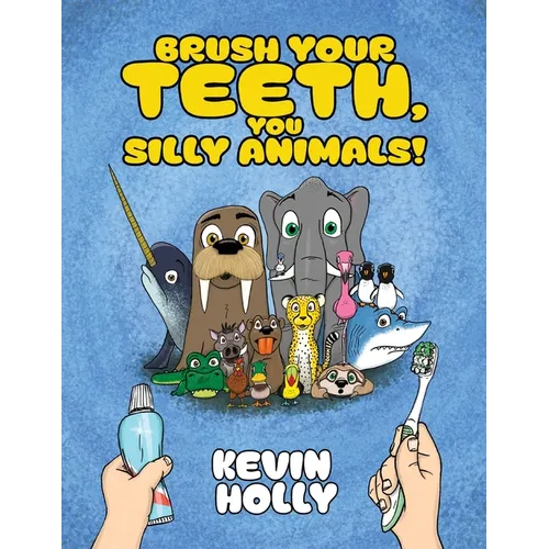 Brush Your Teeth, You Silly Animals!