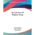 The Life Story Of Brigham Young