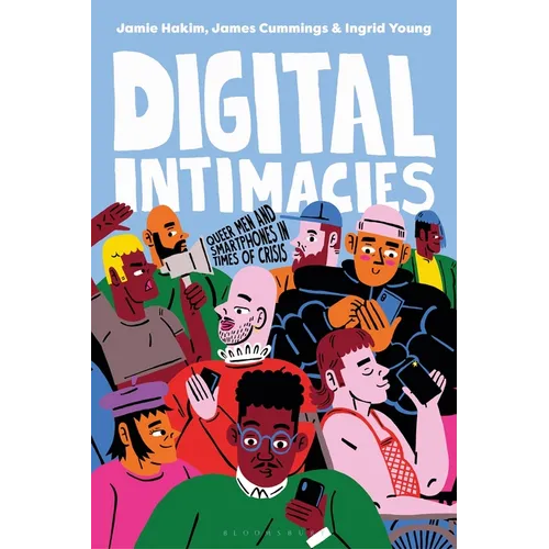 Digital Intimacies: Queer Men and Smartphones in Times of Crisis