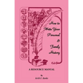 How to Write Your Personal & Family History: A Resource Manual