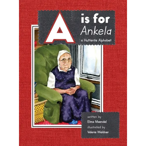 A is for Ankela: A Hutterite Alphabet
