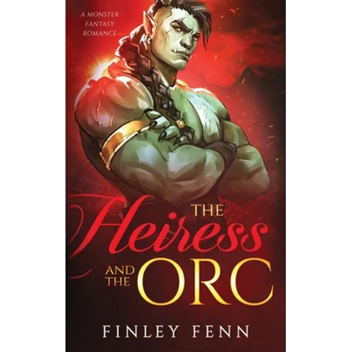 The Heiress and the Orc: A Monster Fantasy Romance