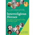 Interreligious Heroes: Role Models and Spiritual Exemplars for Interfaith Practice