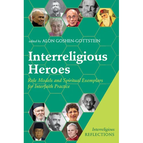Interreligious Heroes: Role Models and Spiritual Exemplars for Interfaith Practice