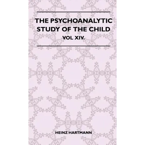 The Psychoanalytic Study Of The Child - Vol XIV.